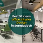 Best 10 Ideas office Interior Design in Bangladesh