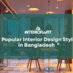 Interior Design Styles in Bangladesh