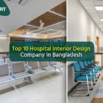 Top 10 Hospital Interior Design Company in Bangladesh